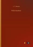 Wild Heather L. T. Meade