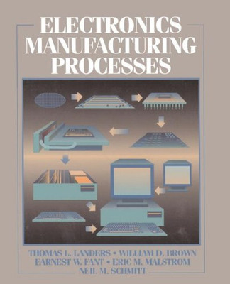 Electronics Manufacturing Processes (Prentice-hall... - Landers, Thomas L.
