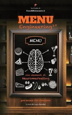 Menu Engineering 2.0 - con Elementi di Neuromarketing: per Men? che Vendono by L