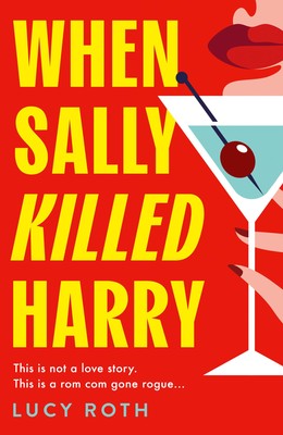 When Sally Killed Harry: A hilarious, deliciously dark and twist