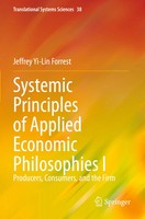 Systemic Principles Of Applied Economic Philosophies I Jeffrey Yi-Lin Forrest