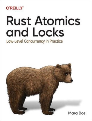 Rust Atomics and Locks Low-Level Concurrency in Practice Mara Bos Taschenbuch