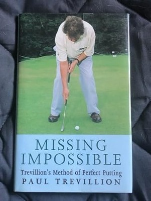 The Art of Putting: Trevillion's Method of Perfect Putting - Trevillion, Paul -