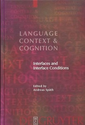 Interfaces and interface conditions. Language, context, and cognition Vol. 6. Sp