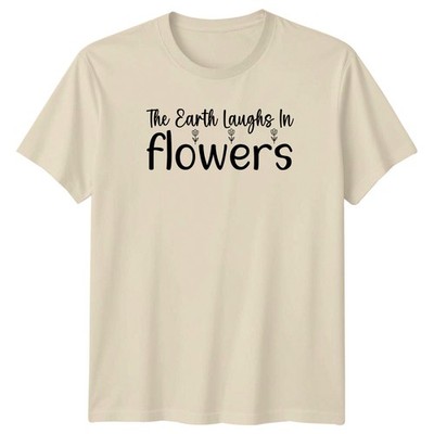 The Earth Laughs In Flowers Damen T-Shirt Floral Gardening