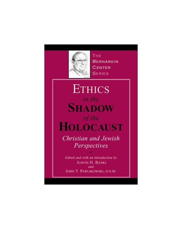 Ethics in the Shadow of the Holocaust: Christian and Jewish Perspectives (Bernar
