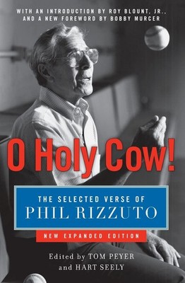 O Holy Cow!: The Selected Verse of Phil Rizzuto   Baseball and Life Insigh...