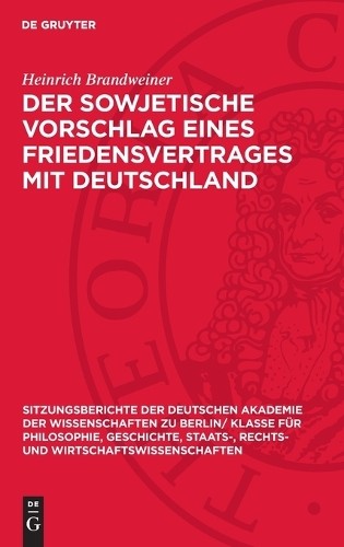 Heinrich Brandw Der Sowjetische Vorschlag Eines Friedensvertrages Mit (Hardback)