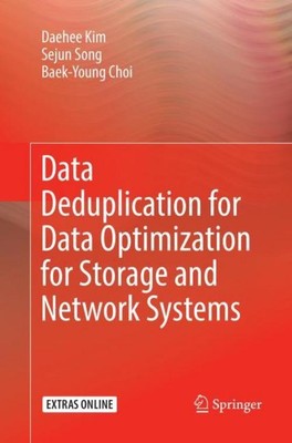 Data Deduplication for Data Optimization for Storage and Network Systems Daehee 