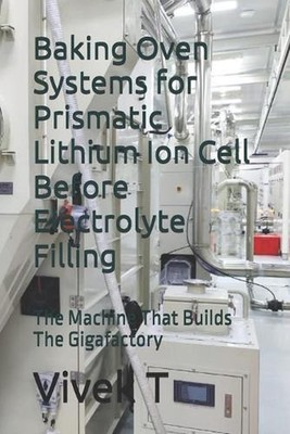 Baking Oven Systems for Prismatic Lithium Ion Cell Before Electrolyte Filling: T