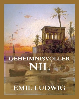 Geheimnisvoller Nil Emil Ludwig Taschenbuch 444 S. Deutsch 2024 Jazzybee Verlag