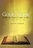 F. Calvin Parker | The Good Book Is Better Than It Used To Be | Buch | Englisch
