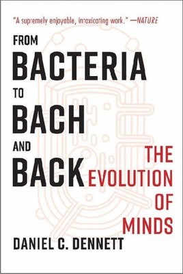Daniel C. Dennett From Bacteria to Bach and Back