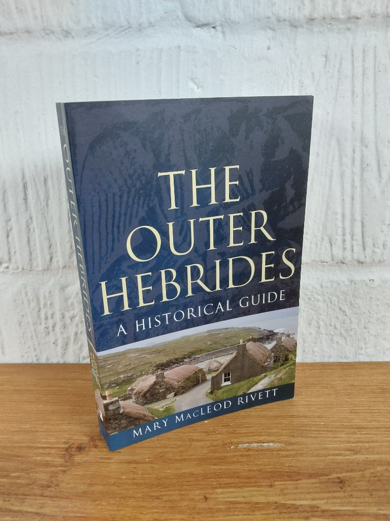 The Outer Hebrides: A Historical Guide — Mary Macleod