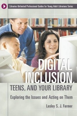 Digital Inclusion, Teens, and Your Library by Lesley S. J. Fa... - 9781591581284