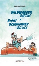 Wildwasser-Rafting im Nichtschwimmerbecken Thamm, Sascha:
