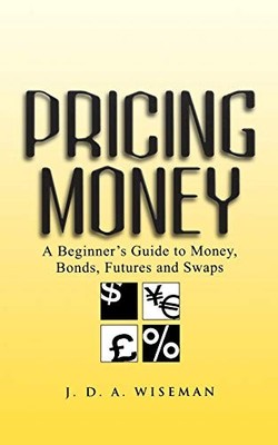 Pricing Money: A Beginner's Guide to Money, B... by Wiseman, Julian A. Paperback