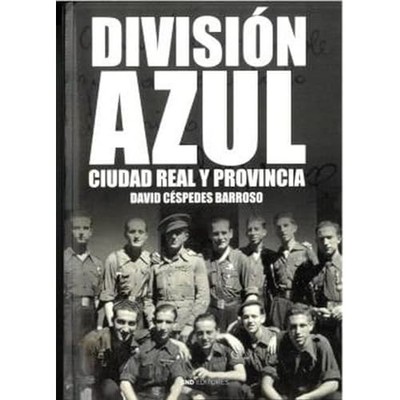 Divisi�n Azul, Ciudad Real y provincia: Una historia en - Spanish Language Paper