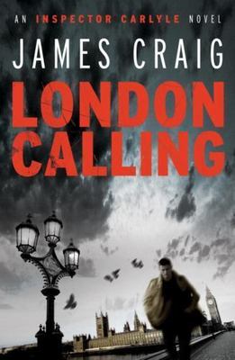 London Calling (Inspector Carlyle Thriller) by James Craig