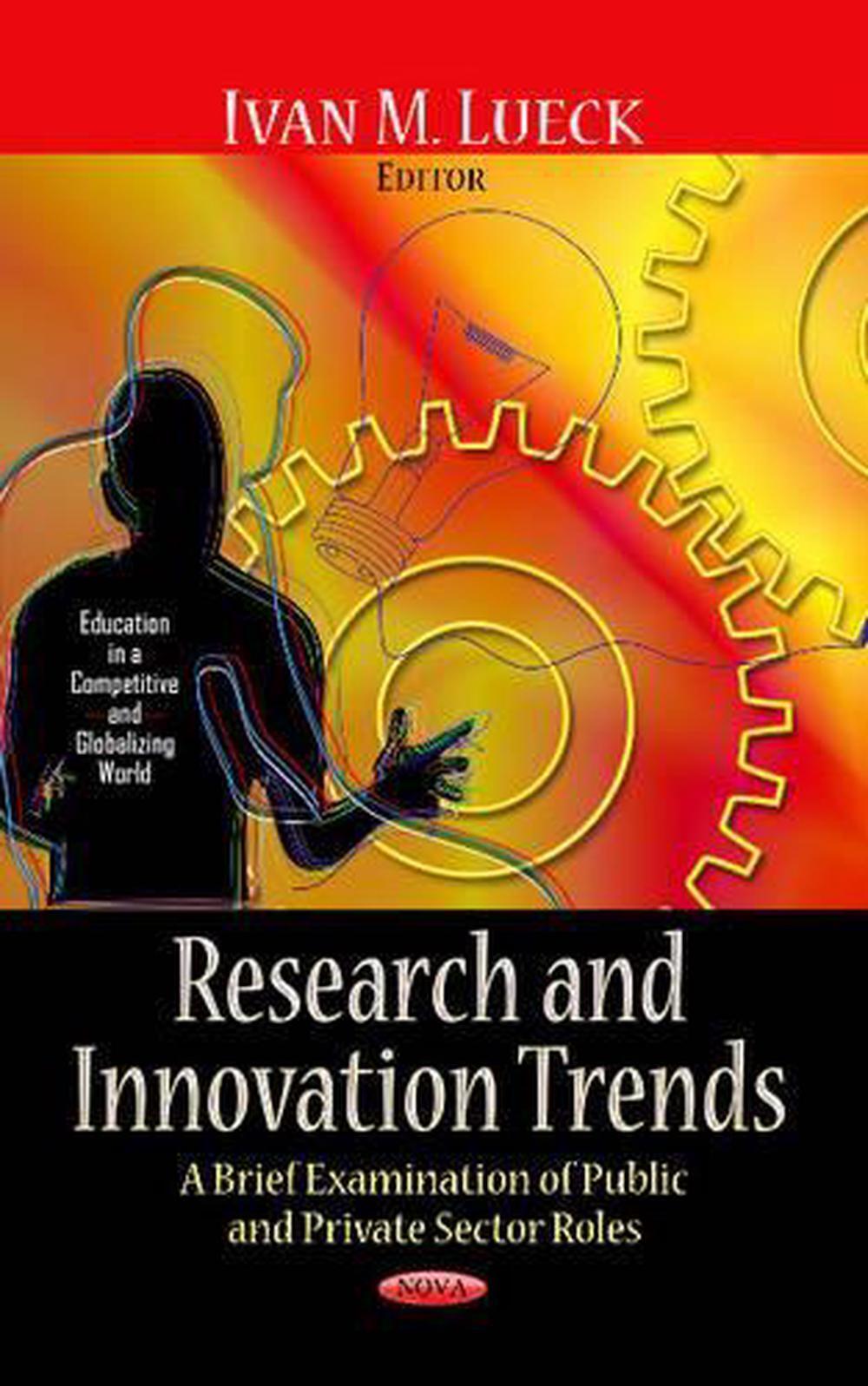 Research & Innovation Trends: A Brief Examination of Public & Private Sector Rol