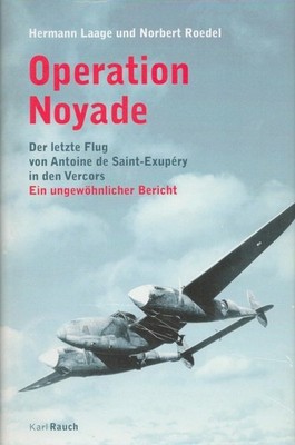 Operation Noyade. Der letzte Flug von Antoine de Saint-Exupéry in den Vercors. E
