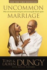 Uncommon Marriage: What We've Learned about Lasting Love and Overcoming Life's O