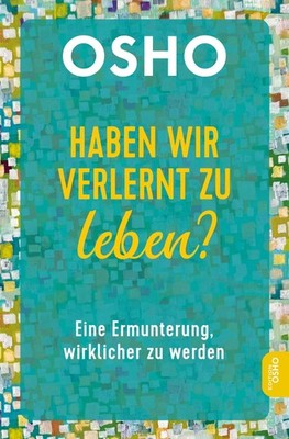 Osho Haben wir verlernt zu leben?: Eine Ermunterung, wir (Paperback) (UK IMPORT)