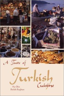 A Taste of Turkish Cuisine by Nur Ilkin;  Sheilah Kaufman