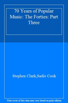 70 Years of Popular Music: The Forties: Part Three By Stephen Cl