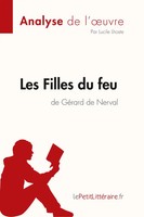 Les Filles Du Feu de GéRard de Nerval (Analyse de L'oeuvre) Taschenbuch 60 S.