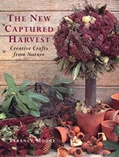 The New Captured Harvest : Creative Crafts from Nature Hardcover