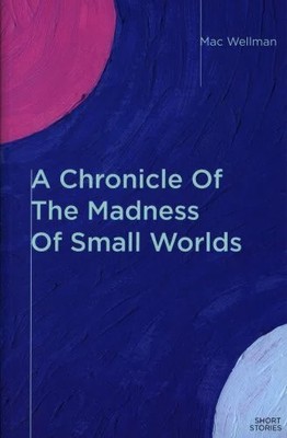 A Chronicle Of The Madness Of Small Worlds Buch Trip Street Pr