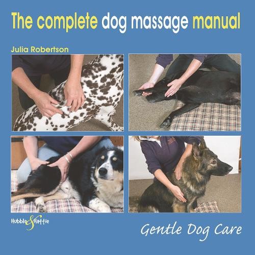 Julia Robertson The Complete Dog Massage Manual (Tascabile) Gentle Dog Care