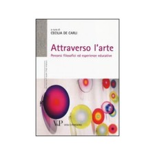 LIBRO ATTRAVERSO L'ARTE. PERCORSI FILOSOFICI ED ESPERIENZE EDUCATIVE 