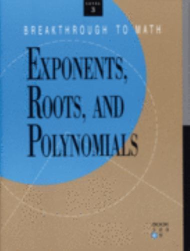 Breakthrough to Math Ser.: Algebra : Exponents, Roots and Polynomials ...