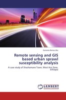 Genemo Berisa Uka | Remote Sensing And GIS Based Urban Sprawl Susceptibility...