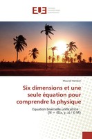 Mourad Hamdan | Six Dimensions Et Une Seule éQuation Pour Comprendre La Physique