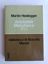 Martin Heidegger - Aristotele Metafisica 1-3 Sull'essenza (...) - Mursia 1992