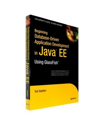 Beginning Database-Driven Application Development in Java EE: Using GlassFish, Y