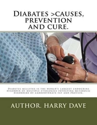 Diabates causes, prevention and cure.: Diabates causes, prevention and cure b