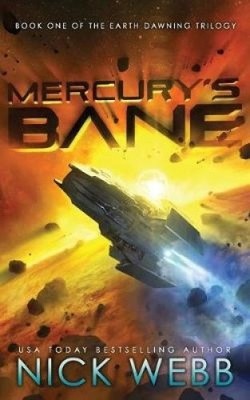 Mercury's Bane: Book One of the Earth Dawning Series by Nick Webb [Paperback]