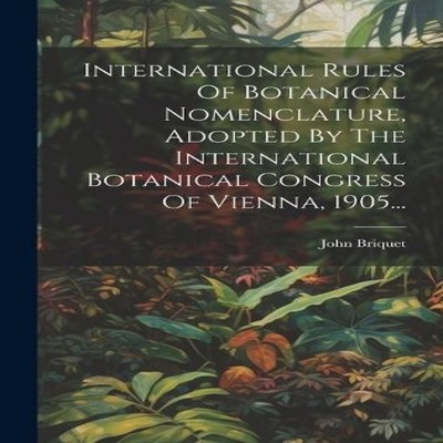 International Rules Of Botanical Nomenclature Adopted By The Inte