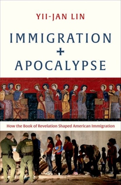 Immigration and Apocalypse – How the Book of Revelation Shaped American