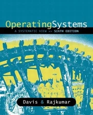 OPERATING SYSTEMS: A SYSTEMATIC VIEW By William Davis & T M Rajkumar *Excellent*