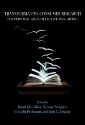 Transformative Consumer Research for Personal and Collective Well