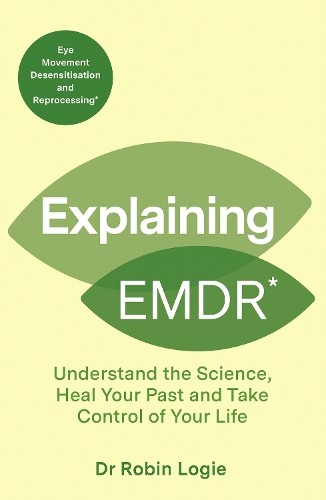 Explaining EMDR: Understand the Science Heal your by Robin Logie | PB | 2026 - Image 3