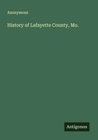 Anonymous | History Of Lafayette County, Mo. | Taschenbuch | Englisch (2025)