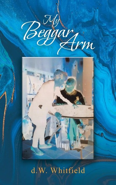D. W. Whitfield | My Beggar Arm | Buch | Englisch (2021) | Gebunden-image