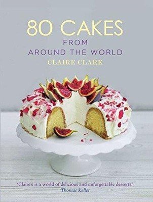 80 Cakes From Around the World - Clark, Claire