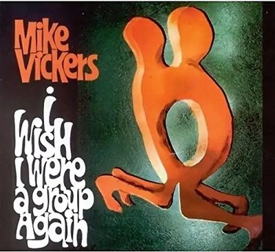Mike Vickers - I Wish I Were A Group Again [DIGIPACK]